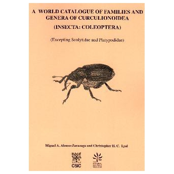 ALONSO-ZARAZAGA & LYAL - A WORLD CATALOGUE OF FAMILIES AND GENERA OF CURCULIONOIDEA (excepting SCOLYTIDAE and PLATYPODIDAE) ALONSO-ZARAZAGA & LYAL - A WORLD CATALOGUE OF FAMILIES AND GENERA OF CURCULIONOIDEA (excepting SCOLYTIDAE and PLATYPODIDAE)