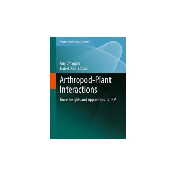 SMAGGHE & DIAZ - ARTHROPOD-PLANT INTERACTIONS. NOVEL INSIGHTS AND APPROACHES FOR IPM SMAGGHE & DIAZ - ARTHROPOD-PLANT INTERACTIONS. NOVEL INSIGHTS AND APPROACHES FOR IPM