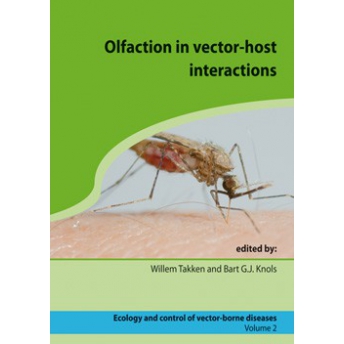 TAKKEN & KNOLS - ECOLOGY AND CONTROL OF VECTOR-BORNE DISEASE, VOL. 2: OLFACTION IN VECTOR-HOST INTERACTIONS TAKKEN & KNOLS - ECOLOGY AND CONTROL OF VECTOR-BORNE DISEASE, VOL. 2: OLFACTION IN VECTOR-HOST INTERACTIONS