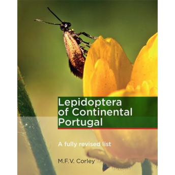 CORLEY - LEPIDOPTERA OF CONTINENTAL PORTUGAL: A FULLY REVISED LIST CORLEY - LEPIDOPTERA OF CONTINENTAL PORTUGAL: A FULLY REVISED LIST