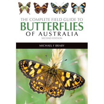 BRABY - THE COMPLETE FIELD GUIDE TO BUTTERFLIES OF AUSTRALIA, Second Edition BRABY - THE COMPLETE FIELD GUIDE TO BUTTERFLIES OF AUSTRALIA, Second Edition